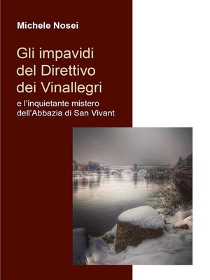 cover image of Gli impavidi del Direttivo dei Vinallegri e l'inquietante mistero dell'Abbazia di San Vivant
